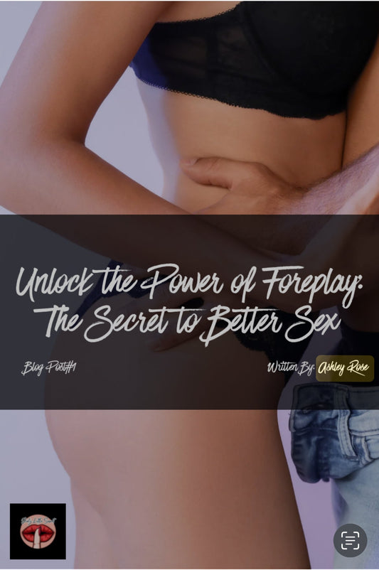The Power of Foreplay: Why It’s the Key to Better Sex