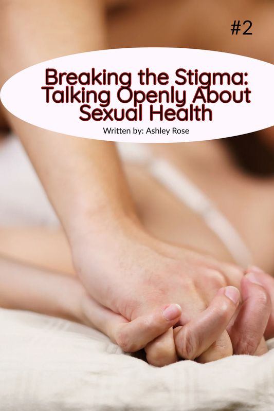 Breaking the Stigma: How to Talk Openly About Sexual Health
